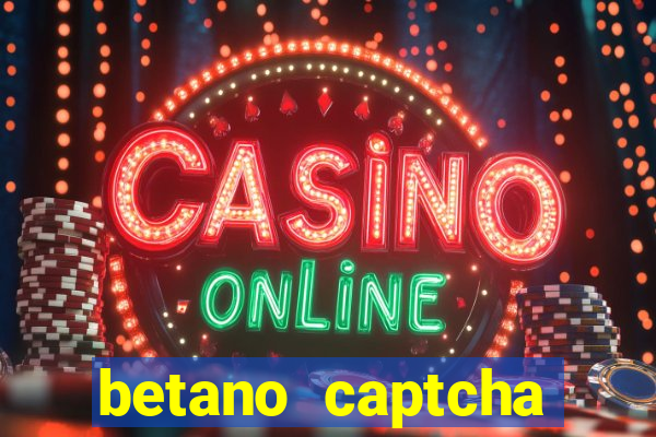 betano captcha security check